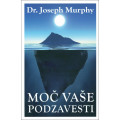 Moč vaše podzavesti - knjiga Josepha Murphya Moč vaše podzavesti - knjiga Josepha Murphya