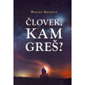 Človek, kam greš? Človek, kam greš?