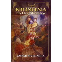 LORD KRISHNA, HIS LILAS AND TEACHINGS