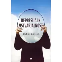 Knjiga Depresija in ustvarjalnost, dr. Vladimir Milošević. Strokovno delo o samoustvarjanju prek psihoterapije