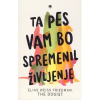 Knjiga Ta pes vam bo spremenil življenje, avtorja Elias Weiss Friedman in Ben Greenman