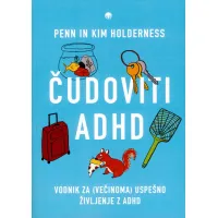 Naslovnica slovenske izdaje knjige Čudoviti ADHD avtorjev Penna in Kim Holderness