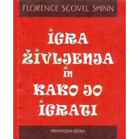 Igra življenja in kako jo igrati - knjiga Florence Scovel Shinn