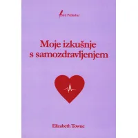 Naslovnica knjige Moje izkušnje s samozdravljenjem avtorice Elizabeth Towne, klasično delo o notranjem zdravljenju, moči misli in zavestnem življenju