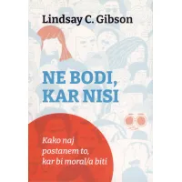 Ne bodi, kar nisi - knjiga Lindsay C.Gibson