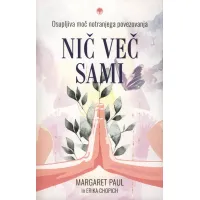 Knjiga: Nič več sami, Margaret Paul in Erika Chopich – priročnik o notranjem povezovanju in ljubezni do sebe.
