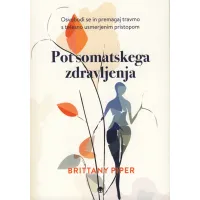 Knjiga Pot somatskega zdravljenja avtorice Brittany Piper o celjenju travme s telesno usmerjenimi metodami.