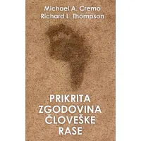 Naslovnica knjige Prikrita zgodovina človeške rase avtorjev Michaela A. Crema in Richarda L. Thompsona