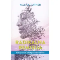 Radikalna remisija - knjiga Dr. Kelly A. Turner