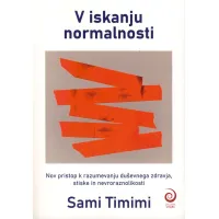 Knjiga V iskanju normalnosti avtorja Samija Timimija, ki prinaša nov pristop k razumevanju duševnega zdravja in nevroraznolikosti.