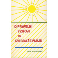 O PRAVILNI VZGOJI IN IZOBRAŽEVANJU