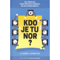 Kdo je tu nor? 101 predlog, kako preživeti norosti na delovnem mestu