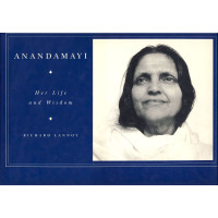 Anandamayi - Her life and Wisdom