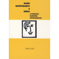 Kako gospodariti s seboj s pomočjo zavestne avtosugestije