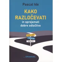 Kako razločevati in sprejemati dobre odločitve
