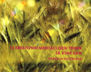 13 kreativnih meditacijskih tehnik za vsak dan - knjiga + zvočni DVD