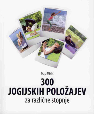 300 jogijskih položajev za različne stopnje