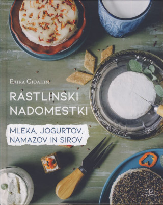 Rastlinski nadomestki mleka, jogurtov, namazov in sirov