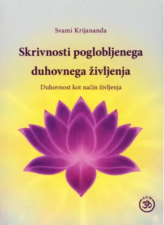 Knjiga Skrivnosti poglobljenega duhovnega življenja, avtor Svami Krijananda