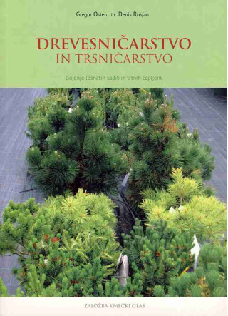 Drevesničarstvo in trsničarstvo - Gojenje lesnatih sadik in trtnih cepljenk