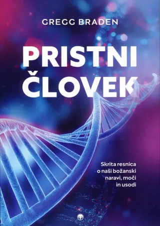 Knjiga Pristni človek, avtor Gregg Braden