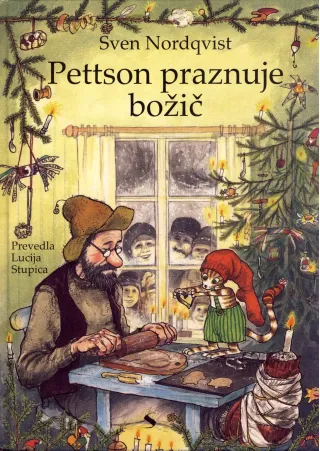 Pettson praznuje božič, Sven Nordqvist. Slikanica o prazničnem veselju Pettsona in mačka Findusa.