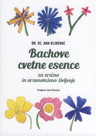 Bachove cvetne esence za srečno in uravnoteženo življenje