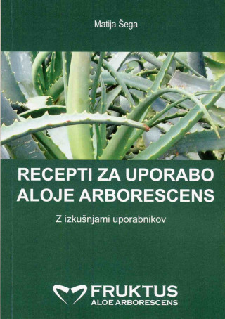 Recepti za uporabo Aloje Arborescens