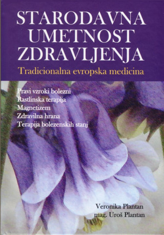 Starodavna umetnost zdravljenja - Tradicionalna evropska medicina