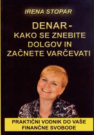 Denar, Irena Stopar. Priročnik za odplačevanje dolgov, varčevanje in upravljanje osebnih financ.