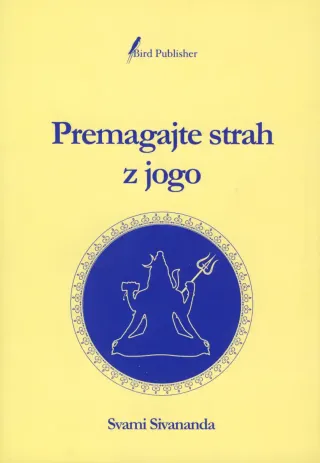 Premagajte strah z jogo, avtor knjige Svami Sivananda