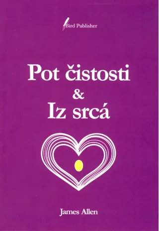 Pot čistosti & Iz srca, avtor knjige James Allen
