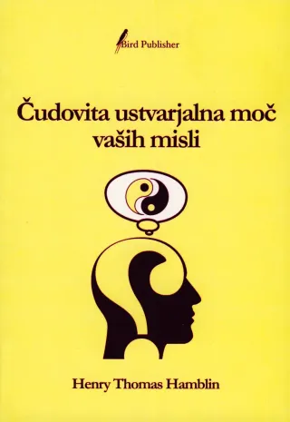 Čudovita ustvarjalna moč vaših misli