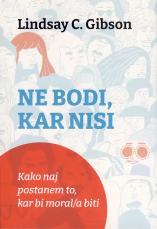 Ne bodi, kar nisi - knjiga Lindsay C.Gibson