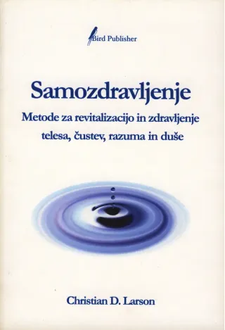 Samozdravljenje - Metode za revitalizacijo in zdravljenje telesa, čustev, razuma in duše