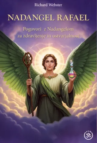 Nadangel Rafael - Pogovori z Nadangelom za zdravljenje in ustvarjalnost - knjiga Richarda Websterja