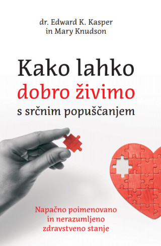 Kako lahko dobro živimo s srčnim popuščanjem