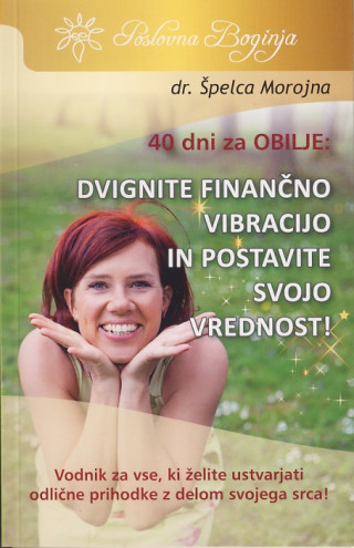 40 dni za obilje: Dvignite finančno vibracijo in postavite svojo prihodnost!