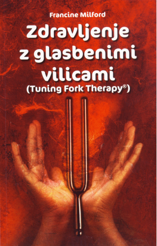Priročnik Zdravljenje z glasbenimi vilicami avtorice Francine Milford, ki prikazuje tehnike uporabe zvočnih frekvenc za terapevtske namene.