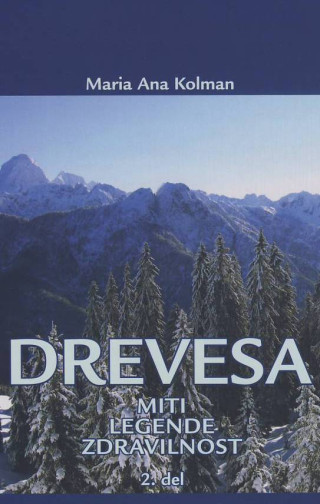 Drevesa - miti, legende, zdravilnost 2. del