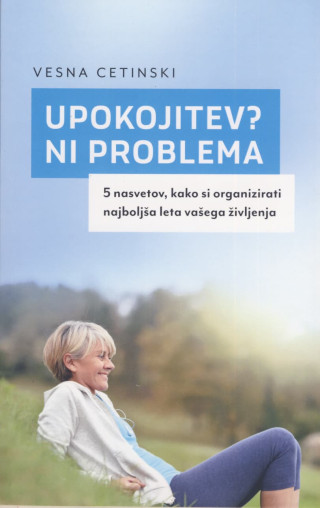 Upokojitev? Ni problema