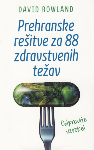 Prehranske rešitve za 88 zdravstvenih težav