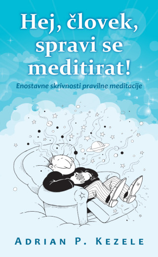 Hej, človek, spravi se meditirat!