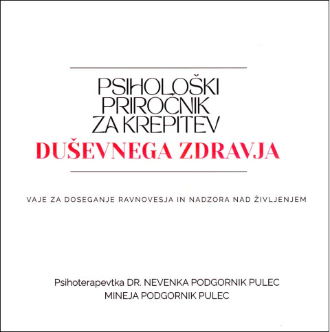 Psihološki priročnik za krepitev duševnega zdravja, Nevenka Podgornik Pulec in Mineja Podgornik Pulec. Priročnik za notranji mir.