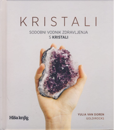 Kristali - Sodobni vodnik zdravljenja s kristali, Yulia Van Doren