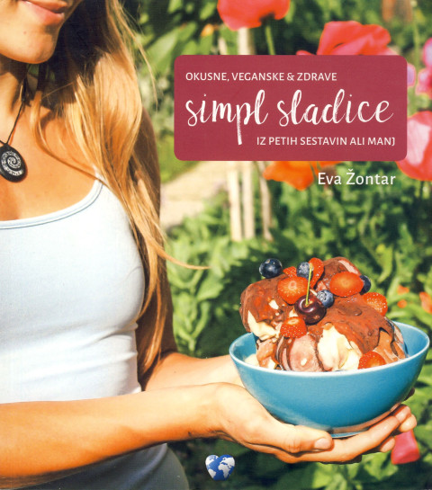 Okusne, veganske & zdrave simpl sladice iz petih sestavin ali manj