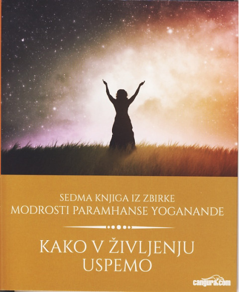 Knjiga Kako v življenju uspemo, avtor Paramhansa Yogananda
