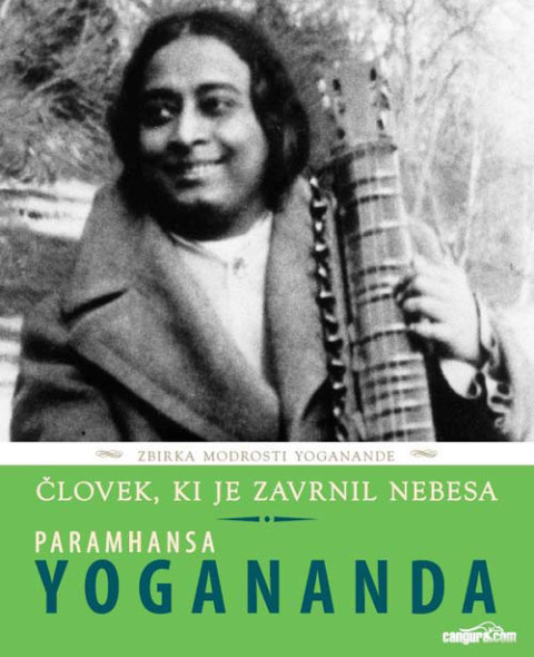 Knjiga Človek, ki je zavrnil nebesa, avtor Paramhansa Yogananda