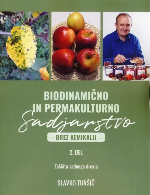 Knjiga: Biodinamično in permakulturno sadjarstvo 2. del, avtor Slavko Turšič – priročnik o ekološki zaščiti drevja.