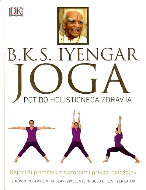 Obsežen priročnik Joga - Pot do holističnega zdravja avtorja B. K. S. Iyengarja s fotografijami asan in terapevtskimi zaporedji.